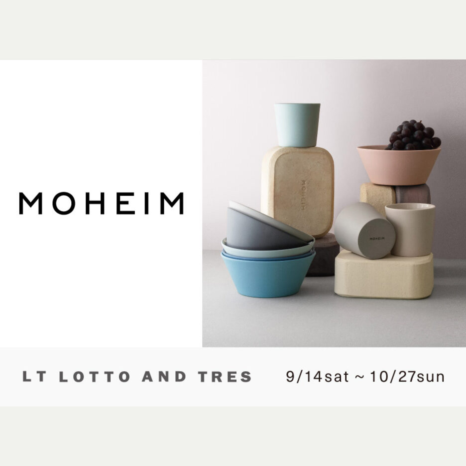 A limited MOHEIM POP UP shop will be held at LT LOTTO AND TRES in Fukuoka.